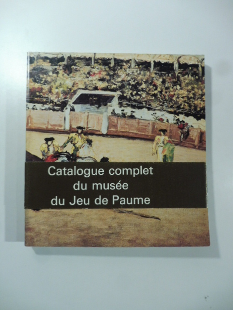 Catalogue complet du Musée du Jeu de Paume